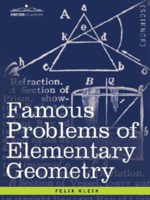 Famous Problems Of Elementary Geometry: The Duplication Of The Cube, The Tr...