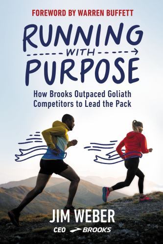 Running with Purpose : How Brooks Outpaced Goliath Competitors to Lead the ...