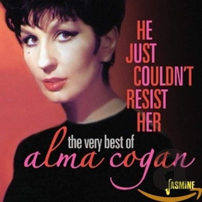 He Just Couldn't Resist Her - The Very Best Of Alma Cogan [ORIGINAL RECORDINGS