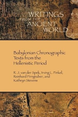 Babylonian Chronographic Texts from the Hellenistic Period by R.J. Van Der Spek