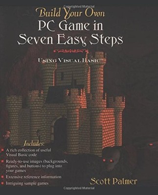 BUILD YOUR OWN PC GAME IN SEVEN EASY STEPS: USING VISUAL By Scott Palmer *VG+*