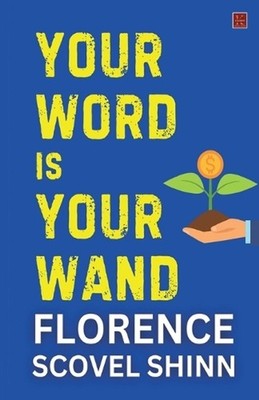 YOUR WORD IS YOUR WAND FLORENCE (EditionFirst) by Florence Scovel Shinn Paperbac
