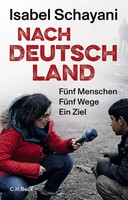Nach Deutschland FüNf Menschen. FüNf Wege. Ein Ziel Isabel Schayani Buch 319 S.