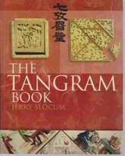THE TANGRAM BOOK: THE STORY OF THE CHINESE PUZZLE WITH By Jerry Slocum & Jacob