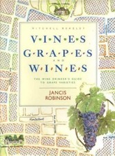 Vines, Grapes and Wines: The Wine Drinker's Guide to Grape Varieties