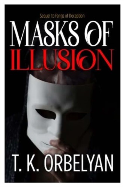 Masks of Illusion by T K Orbelyan PAPERBACK 9781916732179