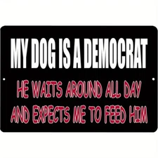 My Dog is a Democrat Funny Sign Weatherproof Aluminum