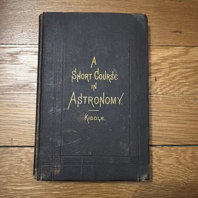 A Short Course in Astronomy By Henry Kiddle 1870 Vintage Hardcover Book