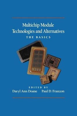 Multichip Module Technologies and Alternatives: The Basics by Daryl Ann Doane (E
