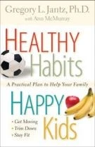 Healthy Habits, Happy Kids: A Practical Plan to Help Your Family .. NEW