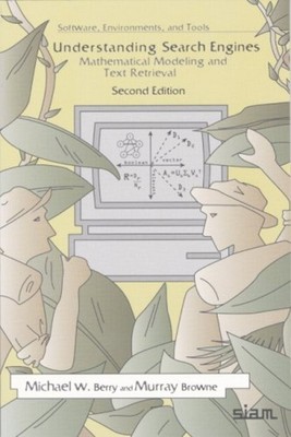 Understanding Search Engines : Mathematical Modeling and Text Ret