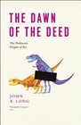 The Dawn of the Deed: The Prehistoric Origins of Sex by Professor John A Long (Paperback, 2014)