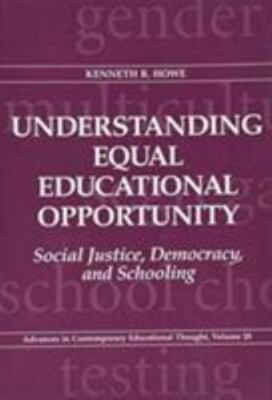 Understanding Equal Educational Opportunity: Social Justice, Democracy, and...