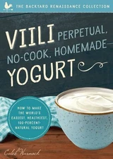 Viili Perpetual No-cook Homemade Yogurt: The Worlds Easiest, Healthiest, 100...