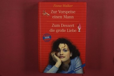 378899 Fiona Walker ZUR VORSPEISE EINEN MANN Schnellbuch Verlag GmbH Zum Dessert