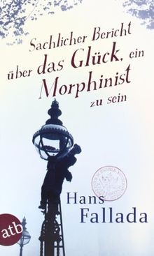 Sachlicher Bericht über das Glück, ein Morphinist zu sei... | Buch | Zustand gut