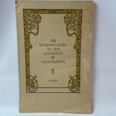 An Introduction to the Elements of Calligraphy - Goines 3rd Edition 1st printing