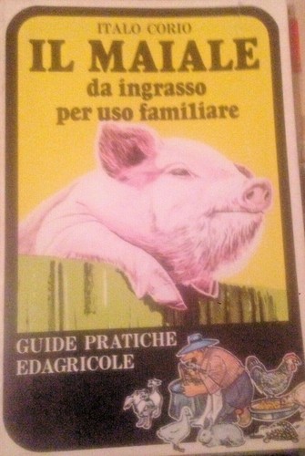 LIBRO ITALO CORIO IL MAIALE DA INGRASSO PER USO FAMILIARE GUIDE EDAGRICOLE 1978 - 第 1/1 張圖片