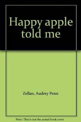 HAPPY APPLE TOLD ME By Audrey Penn Zellan