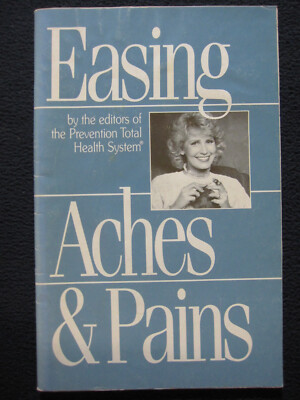 Easing Aches & Pains; by the Editors of the Prevention Total Health System [Pa..
