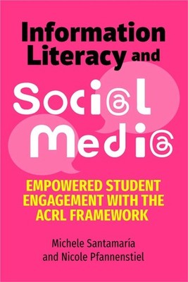 Information Literacy and Social Media: Empowered Student Engagement with the ACR