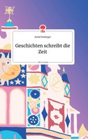 Astrid Holzinger | Geschichten Schreibt Die Zeit. Life Is A Story - Story.One