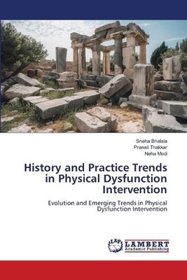 Geschichte und Praxis Trends in der Intervention körperlicher Dysfunktion von Sneha Bhalal