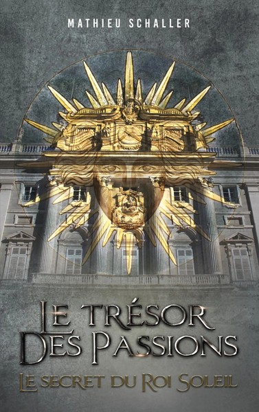 Le TréSor Des Passions | Le Secret Du Roi Soleil | Mathieu Schaller | Buch-image