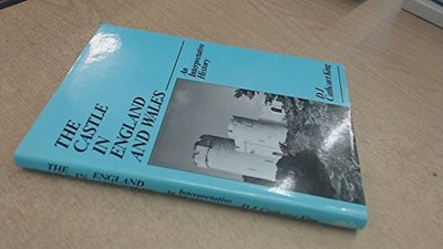 The Castle in England and Wales: An Interpretative History - King, D.J.Cathcart