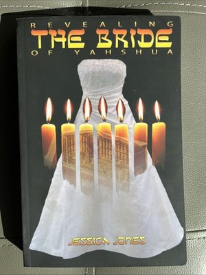 REVEALING THE BRIDE OF YAHSHUA By Jessica D Jones - Very Good