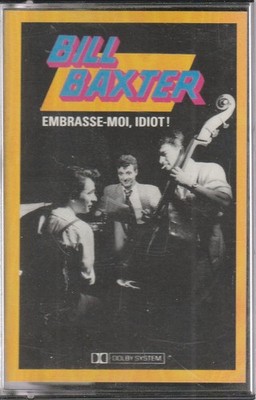 Bill Baxter Küss mich Idiot! - Kassette
