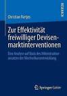 Zur Effektivitat Freiwilliger Devisenmarktinterventionen: Eine Analyse Auf Basis Des Mikrostrukturansatzes Der Wechselkursentwicklung by Christian Furtjes (Paperback / softback, 2013)
