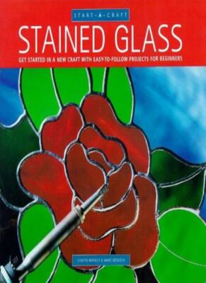 Stained Glass: Getting Started in a New Craft with Easy-to-fol ,.9781840920116