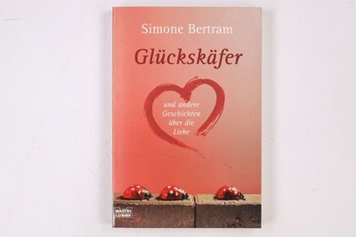 19215 Simone Bertram GLÜCKSKÄFER UND ANDERE GESCHICHTEN ÜBER DIE LIEBE