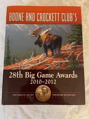 Boone & Crockett Clubs 28th Big Game Awards 2010-2012