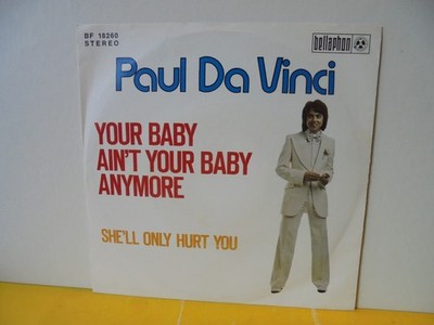 SINGLE 7'' - PAUL DA VINCI - YOUR BABY AIN'T YOUR BABY ANYMORE - SHE'LL ONLY HURT