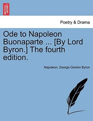 Napoleon - Ode to  Buonaparte ... By Lord . the Fourth Edition. - Ne - X555z