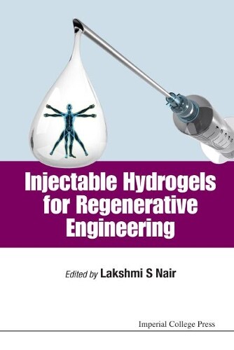 Lakshmi S Nair Injectable Hydrogels For Regenerative Enginee