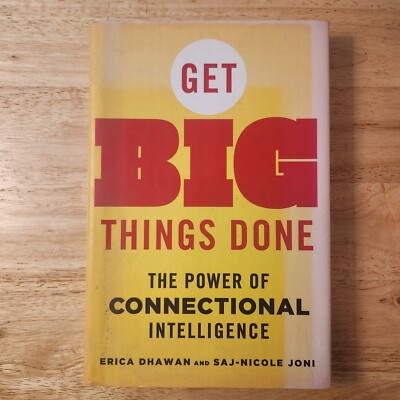 Get Big Things Done : The Power of Connectional Intelligence by Erica Dhawan...