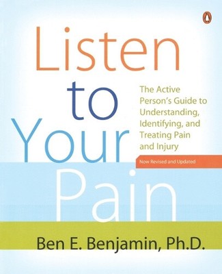 Listen to Your Pain: The Active Person's Guide to Understanding, Identifying,