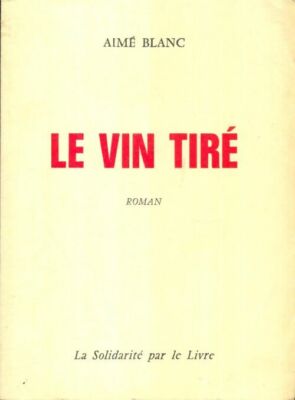Le vin tiré - Aimé Blanc - V2034138