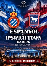 ESPANYOL Spain v IPSWICH TOWN England 2 October 2026 B CLOSED DOORS Friendly FAN