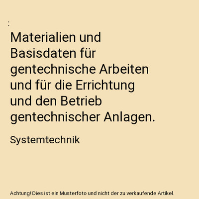Materialien und Basisdaten für gentechnische Arbeiten und für die Errichtung u
