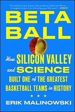 Betaball: How Silicon Valley and Science Built One of the Greatest Basketball T