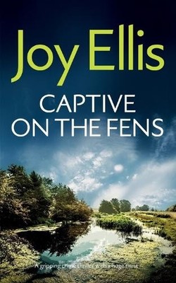 Joy Ellis CAPTIVE ON THE FENS a gripping crime thriller with a hug (Taschenbuch)
