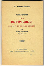 GUERRE de 14-18 Pillages et Destructions LES RESPONSABLES livre 1917 GOULLEY