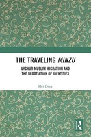 The Traveling Minzu | Uyghur Muslim Migration And The Negotiation Of Identities