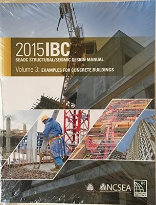 2015 IBC SEAOC STRUCTURAL/SEISMIC DESIGN MANUAL VOLUME 3: *Excellent Condition*
