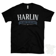HARLIN THE NAME YOU CAN TRUST T-SHIRT mens & womens novelty family gift idea