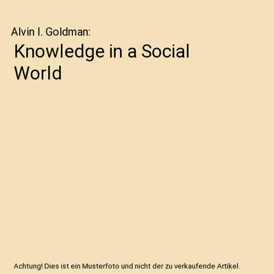 Knowledge in a Social World, Alvin I. Goldman